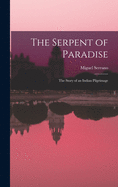 The Serpent of Paradise; the Story of an Indian Pilgrimage