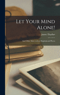 Let Your Mind Alone!: and Other More or Less Inspirational Pieces
