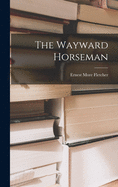 The Wayward Horseman