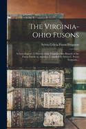 The Virginia-Ohio Fusons; a Genealogical [!] History of the Virginia-Ohio Branch of the Fuson Family in America, Compiled by Sylvia C. Fuson Ferguson...