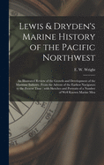 Lewis & Dryden's Marine History of the Pacific Northwest [microform]: an Illustrated Review of the Growth and Development of the Maritime Industry, ... Time: With Sketches and Portraits of A...