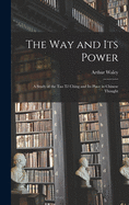 The Way and Its Power: a Study of the Tao Te├îΓÇÜ Ching and Its Place in Chinese Thought