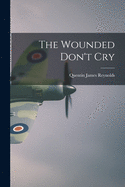 The Wounded Don't Cry
