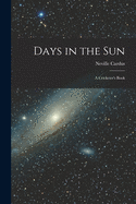 Days in the Sun: a Cricketer's Book