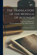 The Translation of the Mosella of Ausonius: With Vocabulary and Notes