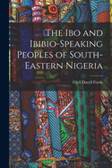 The Ibo and Ibibio-speaking Peoples of South-eastern Nigeria