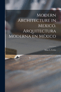 Modern Architecture in Mexico. Arquitectura Moderna En M├â┬⌐xico
