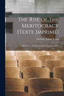 The Rise of the Meritocracy [Texte Imprime├î┬ü]: 1870-2033: an Essay on Education and Equality