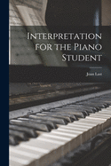 Interpretation for the Piano Student