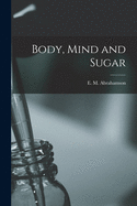 Body, Mind and Sugar