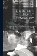 [The Ritchie Family Genealogy: the Ritchie Family From the Highland of Scotland Near Edinboro