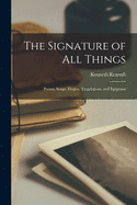 The Signature of All Things: Poems, Songs, Elegies, Translations, and Epigrams