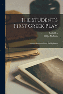 The Student's First Greek Play: Euripides Ion, With Notes for Beginners
