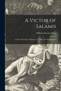 A Victor of Salamis: A Tale of the Days of Xerxes, Leonidas and Themistocles