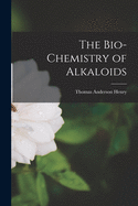 The Bio-chemistry of Alkaloids