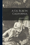 A Gil Blas in California;