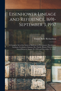 Eisenhower Lineage and Reference, 1691-September 3, 1957; a Complete Set of the Series of Bulletins on Eisenhower, Eisenhauer, Isenhour, Icenhower, ... August 20, 1956 and December 31, 1957.; 2