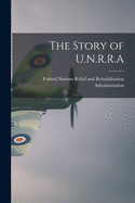 The Story of U.N.R.R.A