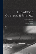 The Art of Cutting & Fitting: a Practical Manual