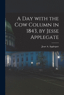 A Day With the Cow Column in 1843, by Jesse Applegate