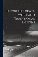 Jacobean Crewel Work and Traditional Designs