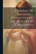 General or Localized Hypotonia of the Muscles in Childhood