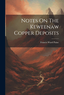 Notes On The Keweenaw Copper Deposits