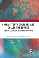China├óΓé¼Γäós Youth Cultures and Collective Spaces (Routledge Contemporary Asian Societies)