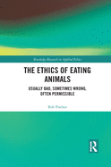 The Ethics of Eating Animals (Routledge Research in Applied Ethics)
