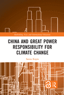 China and Great Power Responsibility for Climate Change (Rethinking Asia and International Relations)