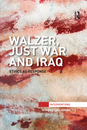 Walzer, Just War and Iraq (Interventions)
