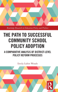 The Path to Successful Community School Policy Adoption (Routledge Research in Education Policy and Politics)