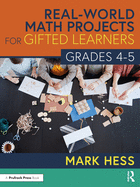 Real-World Math Projects for Gifted Learners, Grades 4-5