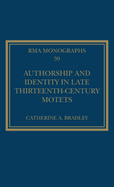 Authorship and Identity in Late Thirteenth-Century Motets (Royal Musical Association Monographs)