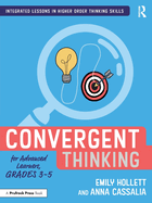 Convergent Thinking for Advanced Learners, Grades 3├óΓé¼ΓÇ£5 (Integrated Lessons in Higher Order Thinking Skills)