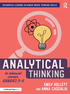 Analytical Thinking for Advanced Learners, Grades 3├óΓé¼ΓÇ£5 (Integrated Lessons in Higher Order Thinking Skills)
