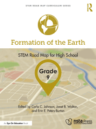 Formation of the Earth, Grade 9: STEM Road Map for High School (STEM Road Map Curriculum Series)