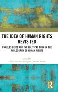 The Idea of Human Rights Revisited: Charles Beitz and the Political Turn in the Philosophy of Human Rights