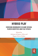 Hybrid Play (Routledge Advances in Game Studies)