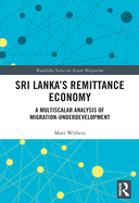 Sri Lanka├óΓé¼Γäós Remittance Economy (Routledge Series on Asian Migration)