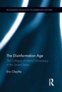 The Disinformation Age (Routledge Advances in American History)