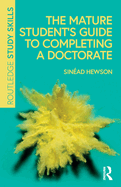 The Mature Student├óΓé¼Γäós Guide to Completing a Doctorate (Routledge Study Skills)