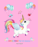 Unicorno Per Un Giorno (Italian Edition)