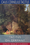 Tacitus on Germany (Esprios Classics)