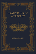 Trapped Inside a Tragedy