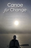 Canoe for Change: A Journey Across Canada