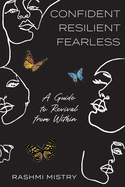 Confident Resilient Fearless: A Guide to Revival from Within