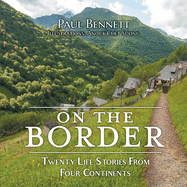 On the Border: Twenty Life Stories From Four Continents