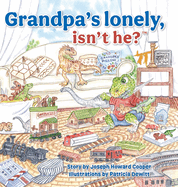 Grandpa's Lonely, Isn't He?