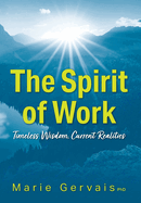 The Spirit of Work: Timeless Wisdom, Current Realities